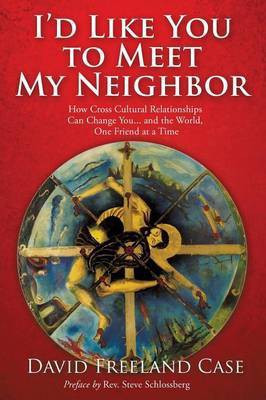 I'd Like You to Meet My Neighbor(English, Paperback, Case David Freeland)