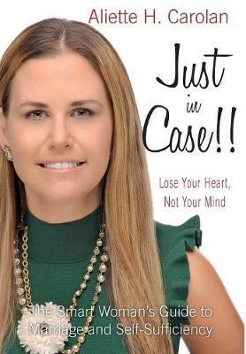 Just In Case! Lose Your Heart, Not Your Mind(English, Paperback, Carolan Aliette)