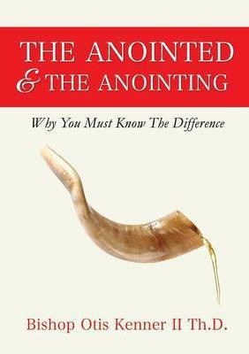 The Anointed & The Anointing(English, Paperback, Kenner Th D Bishop Otis II)