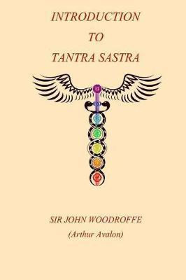 Introduction to the Tantra Sastra(English, Paperback, Woodroffe John George)