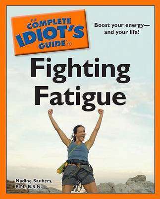 The Complete Idiot's Guide to Fighting Fatigue(English, Paperback, Saubers Nadine)