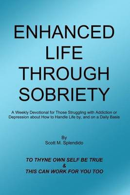 Enhanced Life Through Sobriety(English, Paperback, Splendido Scott M)