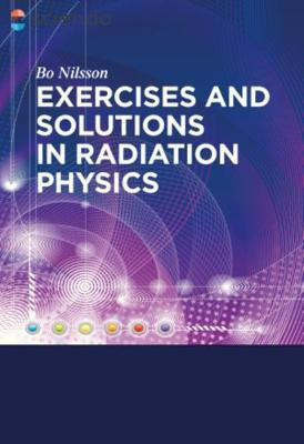 Exercises with Solutions in Radiation Physics(English, Electronic book text, Nilsson Bo N.)