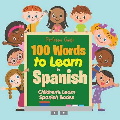 100 Words to Learn in Spanish Children's Learn Spanish Books(English, Paperback, Gusto Professor)