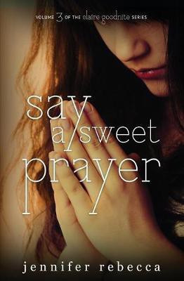 Say a Sweet Prayer(English, Paperback, Rebecca Jennifer)