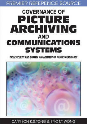 Governance of Picture Archiving and Communications Systems: Data Security and Quality Management of Filmless Radiology(English, Electronic book text, Tong Carrison K.S.)