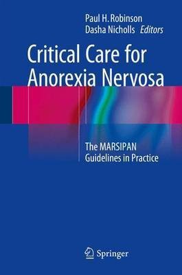 Critical Care for Anorexia Nervosa; The Marsipan Guidelines in Practice(English, Electronic book text, unknown)