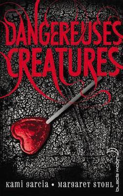 Dangereuses Creatures(French, Electronic book text, Garcia Kami)