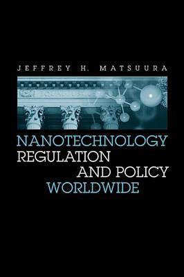 Nanotechnology Regulation and Policy Worldwide(English, Electronic book text, Matsuura Jeffrey)