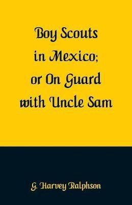 Boy Scouts in Mexico(English, Paperback, Ralphson G Harvey)