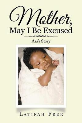 Mother, May I Be Excused(English, Paperback, Free Latifah)