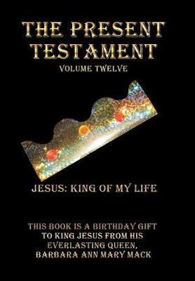 The Present Testament Volume Twelve(English, Hardcover, Mack Barbara Ann Mary)