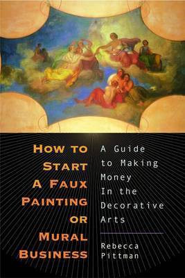 How to Start a Faux Painting or Mural Business(English, Electronic book text, Pittman Rebecca F)