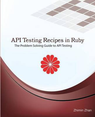 API Testing Recipes in Ruby(English, Paperback, Zhan Zhimin)