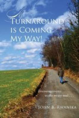A Turnaround Is Coming My Way!(English, Paperback, Rwanika John B)