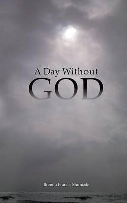 A Day Without God(English, Hardcover, Shumate Brenda Francis)