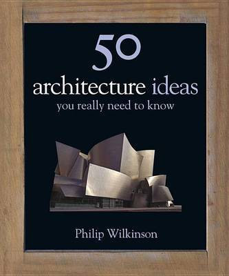 50 Architecture Ideas You Really Need to Know(English, Electronic book text, Wilkinson Philip)