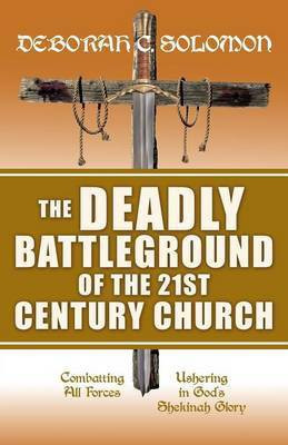 The Deadly Battleground of the 21st Century Church(English, Paperback, Solomon Deborah C)