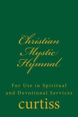 Christian Mystic Hymnal(English, Paperback, Curtiss Frank Homer)