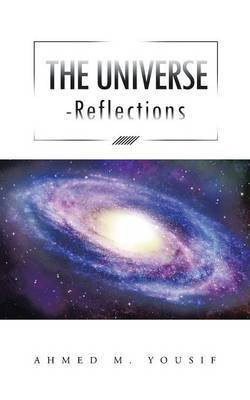 The Universe Reflections(English, Paperback, Yousif Ahmed M)