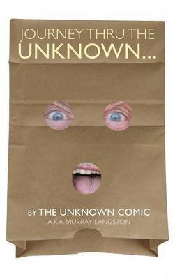 Journey Thru the Unknown... (by the Unknown Comic) (hardback)(English, Hardcover, Langston Murray)