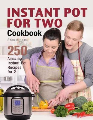 Instant Pot for Two Cookbook(English, Paperback, Brooks Shon)