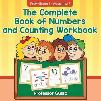 The Complete Book of Numbers and Counting Workbook PreK-Grade 1 - Ages 4 to 7(English, Paperback, Gusto Professor)