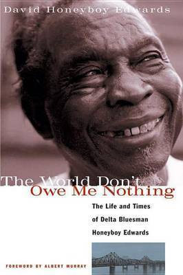 The World Don't Owe Me Nothing(English, Electronic book text, Edwards David Honeyboy)