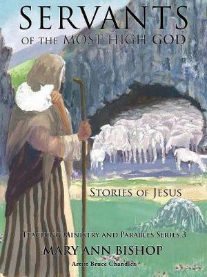 Servants of the Most High God The Stories of Jesus(English, Paperback, Bishop Mary Ann)