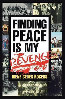Finding Peace is my Revenge(English, Paperback, Rogers Irene Ceder)