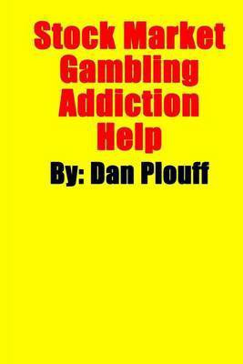 Stock Market Gambling Addiction Help(English, Paperback, Plouff Dan)