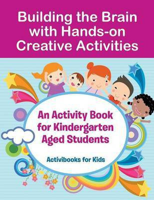Building the Brain with Hands-on Creative Activities(English, Paperback, For Kids Activibooks)