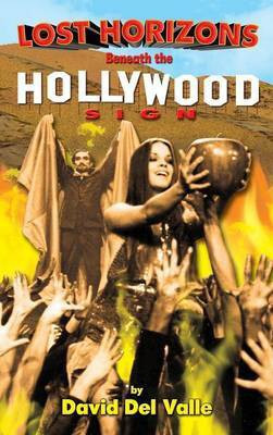 Lost Horizons Beneath the Hollywood Sign (hardback)(English, Hardcover, Valle David Del)