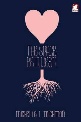 The Space Between(English, Paperback, Teichman Michelle L)