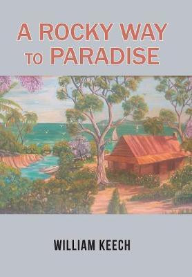 A Rocky Way to Paradise(English, Hardcover, Keech William)