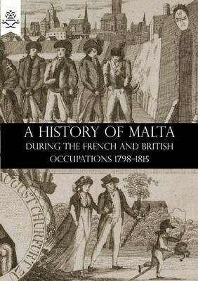 A History of Malta During the French and British Occupations 1798-1815(English, Paperback, Hardman William)