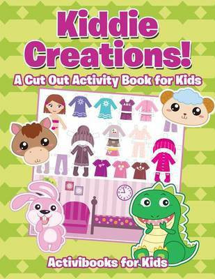Kiddie Creations! A Cut Out Activity Book for Kids(English, Paperback, For Kids Activibooks)