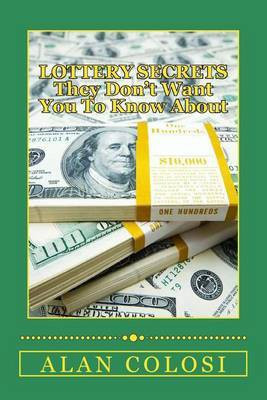 LOTTERY SECRETS - They Don't Want You To Know About(English, Paperback, Colosi Alan)