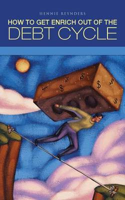 How to Get Enrich Out of the Debt Cycle(English, Paperback, Reynders Hennie)