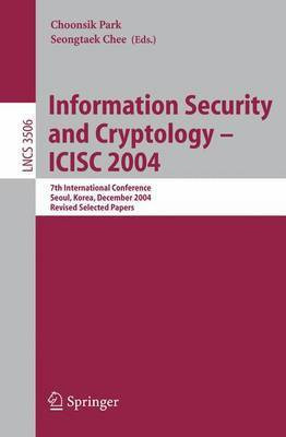 Information Security and Cryptology Icisc 2004(English, Electronic book text, Park Choonsik)