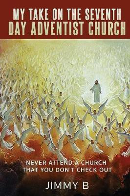 My take on the Seventh Day Adventist Church(English, Paperback, B Jimmy)