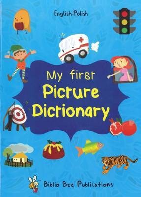 My First Picture Dictionary: English-Polish with Over 1000 Words My First Picture Dictionary: English-Polish with Over 1000 Words 2016(Others, Paperback, Watson Maria)