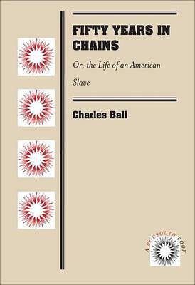Fifty Years in Chains(English, Electronic book text, Ball Charles)