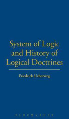 System of Logic and History of Logical Doctrines(English, Hardcover, Ueberweg Friedrich)