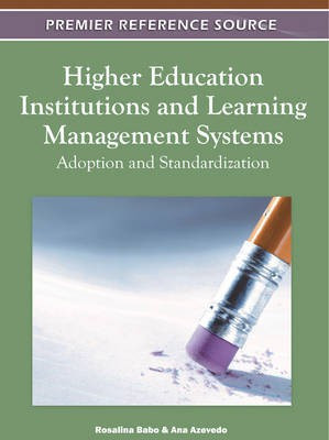Higher Education Institutions and Learning Management Systems: Adoption and Standardization(English, Electronic book text, unknown)