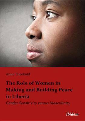 The Role of Women in Making and Building Peace in Liberia(English, Electronic book text, Theobald Anne)