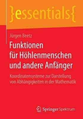 Funktionen Fr H Hlenmenschen Und Andere Anf Nger; Koordinatensysteme Zur Darstellung Von Abh Ngigkeiten in Der Mathematik(English, Electronic book text, Beetz Jurgen)
