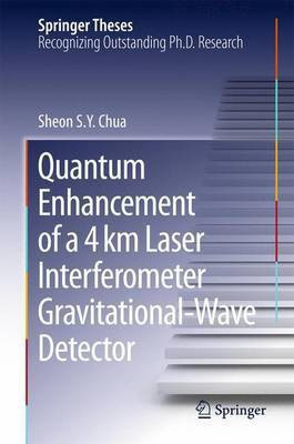 Quantum Enhancement of a 4 Km Laser Interferometer Gravitational-Wave Detector(English, Electronic book text, Chua Sheon S)