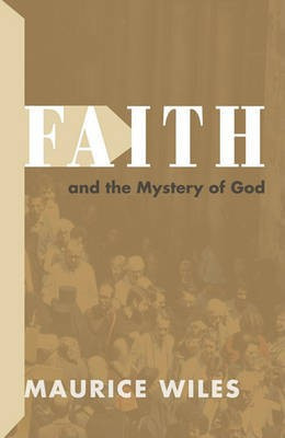 Faith and the Mystery of God(English, Paperback, Wiles Maurice)