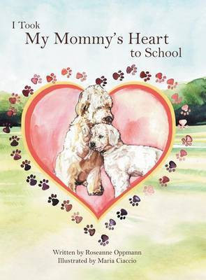 I Took My Mommy's Heart to School(English, Hardcover, Oppmann Roseanne)